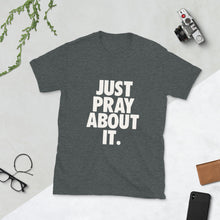 Load image into Gallery viewer, Unisex Adult Just Pray About it T Shirt