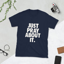 Load image into Gallery viewer, Unisex Adult Just Pray About it T Shirt