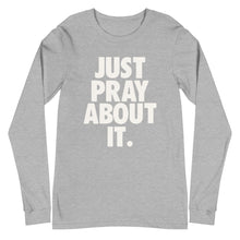 Load image into Gallery viewer, Just Pray About it Unisex Long Sleeve Tee