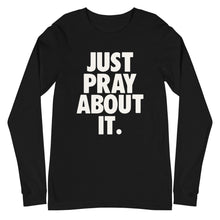 Load image into Gallery viewer, Just Pray About it Unisex Long Sleeve Tee