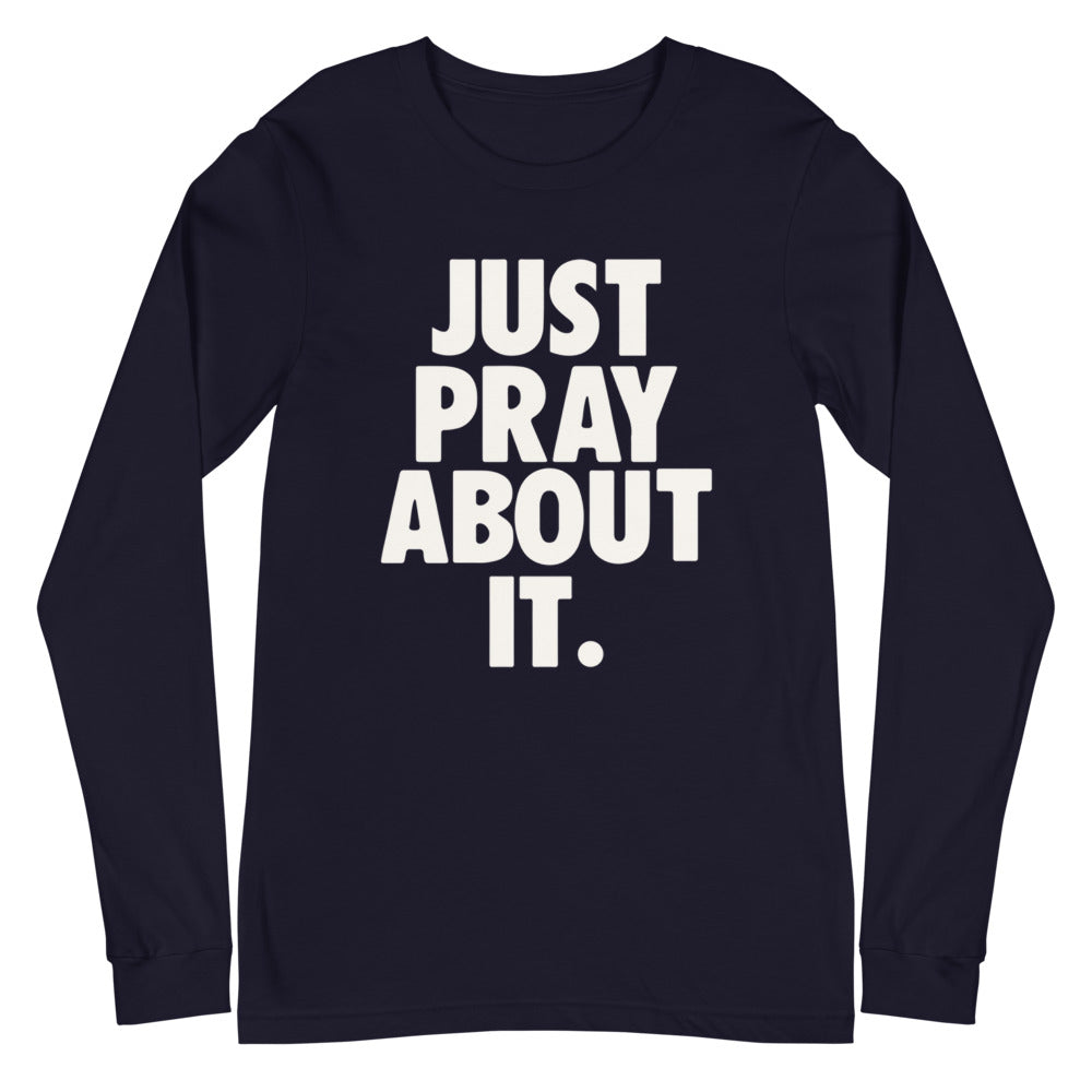 Just Pray About it Unisex Long Sleeve Tee – LuFace Designs