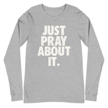 Load image into Gallery viewer, Just Pray About it Unisex Long Sleeve Tee
