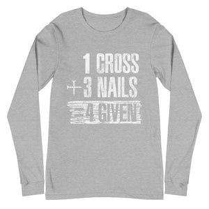 3 nails+ 1 cross = 4 Giveness Unisex Long Sleeve Tee