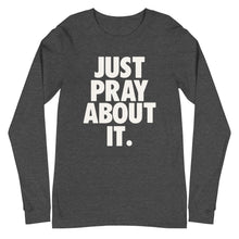 Load image into Gallery viewer, Just Pray About it Unisex Long Sleeve Tee
