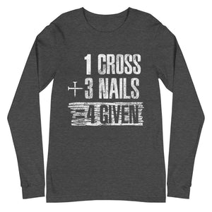 3 nails+ 1 cross = 4 Giveness Unisex Long Sleeve Tee